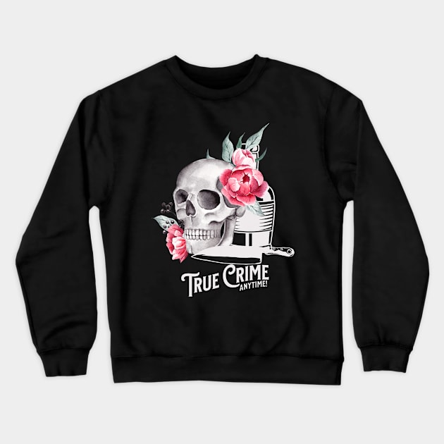 True Crime Anytime Crewneck Sweatshirt by DesignCandyByBrandi